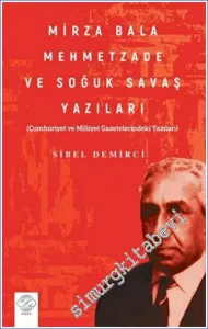 Mirza Bala Mehmetzade ve Soğuk Savaş Yazıları : Cumhuriyet ve Milliyet Gazetelerindeki Yazıları -         2022