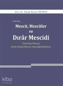 Mescit, Mescitler ve Dırar Mescidi Takvadan Fitneye Farklı Dindarlıkların Yeşerdiği Mekanlar