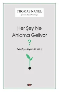 Her Şey Ne Anlama Geliyor?-Felsefeye Küçük Bir Giriş