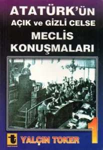 Atatürk'ün Açık ve Gizli Celse Meclis Konuşmaları 1