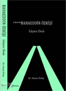 Bahaeddin Özkişi; Edepten Ebede