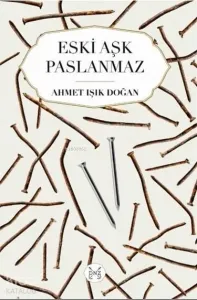 Eski Aşk Paslanmaz