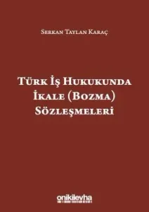 Türk İş Hukukunda İkale (Bozma) Sözleşmeleri