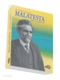 Bir İtalyan Anarşisti Malatesta; Hayatı Ve Düşünceleri