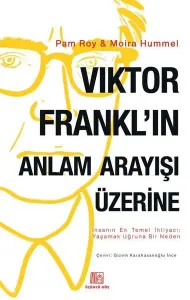 Viktor Frankl’ın Anlam Arayışı  Üzerine