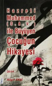 Hazreti Muhammed (s.a.v.) ile Büyüyen Bir Çocuğun Hikayesi