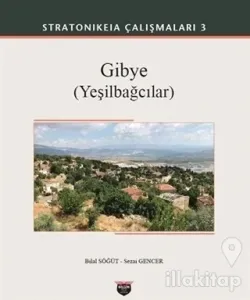 Gibye (Yeşilbağcılar) - Stratonikeia Çalışmaları 3 (Ciltli)