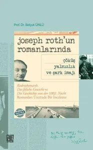 Joseph Roth'un Romanlarında Çöküş Yalnızlık Ve Şark İmajı