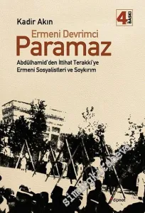 Ermeni Devrimci Paramaz: Abdülhamid'den İttihat Terakki'ye Ermeni Sosyalistleri ve Soykırım -