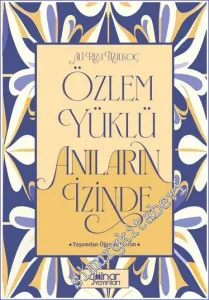 Özlem Yüklü Anıların İzinde – Yaşamdan Öğrendiklerim -        2023