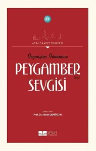 Geçmişten Günümüze Peygamber Sevgisi; Asrı Saadet Dünyası 19