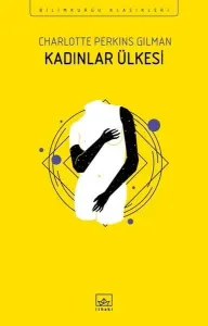 KADINLAR ÜLKESİ ……….. Charlotte Perkins Gilman