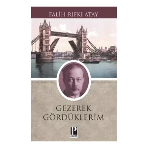 Gezerek Gördüklerim - Falih Rıfkı Atay