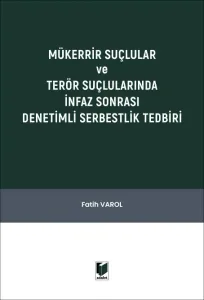 Mükerrir Suçlular ve Terör Suçlularında İnfaz Sonrası Denetimli Serbestlik Tedbiri