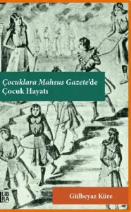 Çocuklara Mahsus Gazete'de Çocuk Hayatı