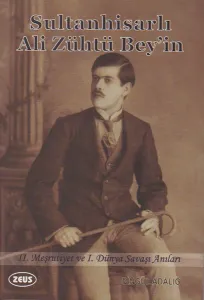 Sultanhisarlı Ali  Zühtü Bey’in Anıları