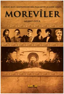 Doğu-Batı Sentezinde Bir Paşa-Şeyh-Maarif Ailesi Moreviler