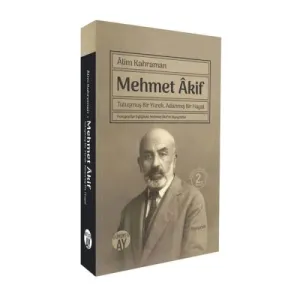 Mehmet Âkif / Tutuşmuş Bir Yürek, Adanmış Bir Hayat