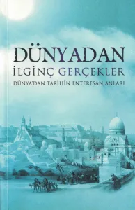 Dünyadan İlginç Gerçekler Dünyadan tarihin Enteresan Anları