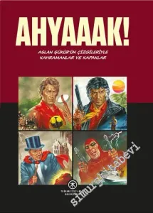 Ahyaaak! Aslan Şükür'ün çizgileriyle kahramanlar ve kapaklar -  Tuğban İzzet Aksoy koleksiyonu -        2014