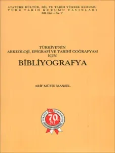Türkiye`nin Arkeoloji, Epigrafi ve Tarihî Coğrafyası için BİBLİYOGRAFYA