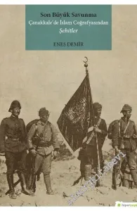 Son Büyük Savunma Çanakkale'de İslam Coğrafyasından Şehitler -         2018