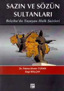 Sazın ve Sözün Sultanları Belçikada Yaşayan Halk Şairleri; Belçikada Yaşayan Halk Şairleri