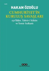 Cumhuriyet'in Kuruluş Savaşları - 150'likler Takrir-i Sükun ve İzmir Suikastı