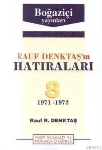 Rauf Denktaş'ın Hatıraları Cilt: 8 1971-1972 Arşiv Belgeleri ve Notlarla O Günler
