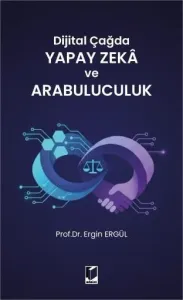 Dijital Çağda Yapay Zeka ve Arabuluculuk