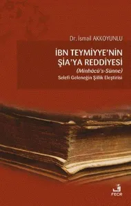 İbn Teymiyye'nin Şia'ya Reddiyesi (Minhacü’s-Sünne);Selefi Geleneğin Şiilik Eleştirisi