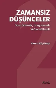 Zamansız Düşünceler; Soru Sormak Sorgulamak ve Sorumluluk