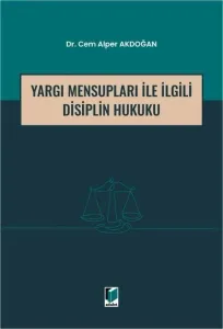 Yargı Mensupları İle İlgili Disiplin Hukuku