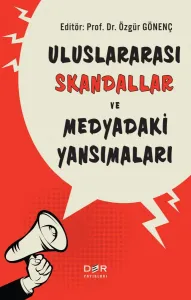 ULUSLARARASI SKANDALLAR ve MEDYADAKİ YANSIMALARI