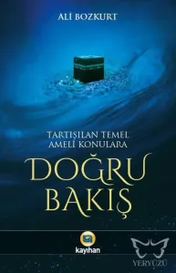 Tartışılan Temel Ameli Konulara Doğru Bakış