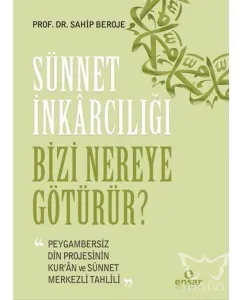 Sünnet İnkârcılığı Bizi Nereye Götürür?