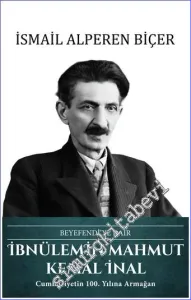 İbnülemin Mahmut Kemal İnal - Beyefendi'ye Dair : Cumhuriyetin 100. Yılına Armağan CİLTLİ -         2022