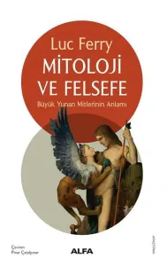 Mitoloji ve Felsefe - Büyük Yunan Mitlerinin Anlamı