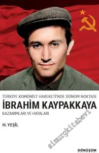 Türkiye Komünist Hareketi'nde Dönüm Noktası İbrahim Kaypakkaya Kazanımları ve Hataları -