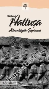 Hitit Başkenti Hattuşa : Alacahöyük - Şapinuva : Eskiyapar Hüseyindede Pazarlı Nerik Boğazköy Müzesi Alacahöyük Müzesi ve Çorum Müzesinde Hitit Dünyasına Yolculuk - Antik Kentler 1 -         2018