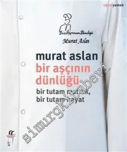 Bir Aşçının Dünlüğü: Bir Tutam Mutfak, Bir Tutam Hayat -         2018