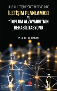 Ulusal İletişim Yönetimi Temelinde İletişim Planlaması ve "Toplum Alzaymırı"nın Rehabilitasyonu
