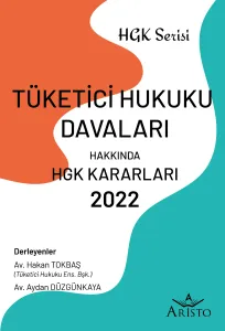 Tüketici Hukuku Davaları Hakkında Hukuk Genel Kurulu Kararları 2022