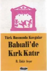 Türk Basınında Kavgalar Babıali'de Kırk Katır