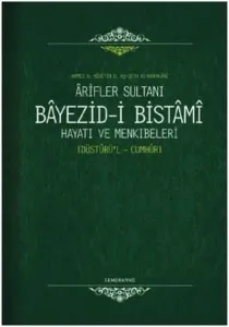 Arifler Sultanı Bayezid-i Bistami (Ciltli); Hayatı ve Menkıbeleri