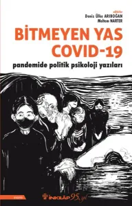 Bitmeyen Yas Covid-19: Pandemide Politik Psikoloji Yazıları