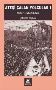 Ateşi Çalan Yolcular 1; Kamer Teyhani Kitabı