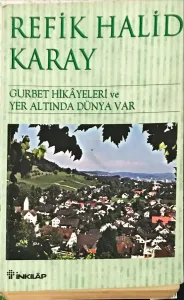 Gürbet Hikayeleri ve Yer Altında Dünya Var