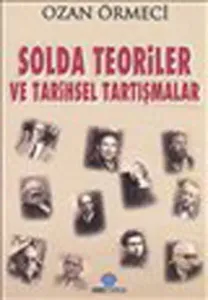 Solda Teoriler ve Tarihsel Tartışmalar