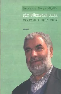 Diz Çökmeyen Adam; Ramazan Keskin Hoca